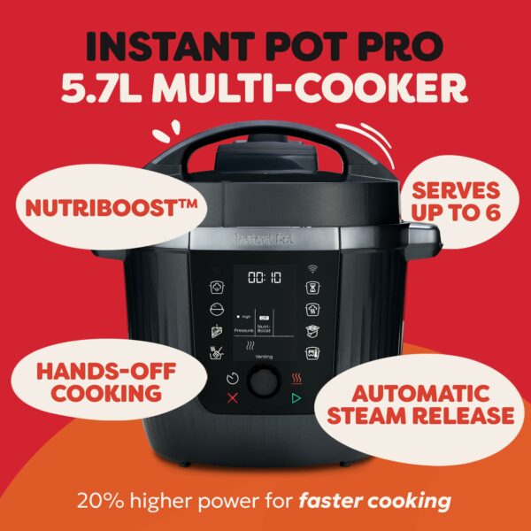Instant Pot Pro 10-in-1 Multi-Cooker 5.7L - Black, Pressure Cooker, Slow Cooker, Rice Cooker, Sauté Pan, Yoghurt Maker, Food Warmer, Steamer Pot, Sous Vide, Bake, NutriBoost™, Dishwasher Safe